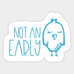 Not an Early Bird Sticker